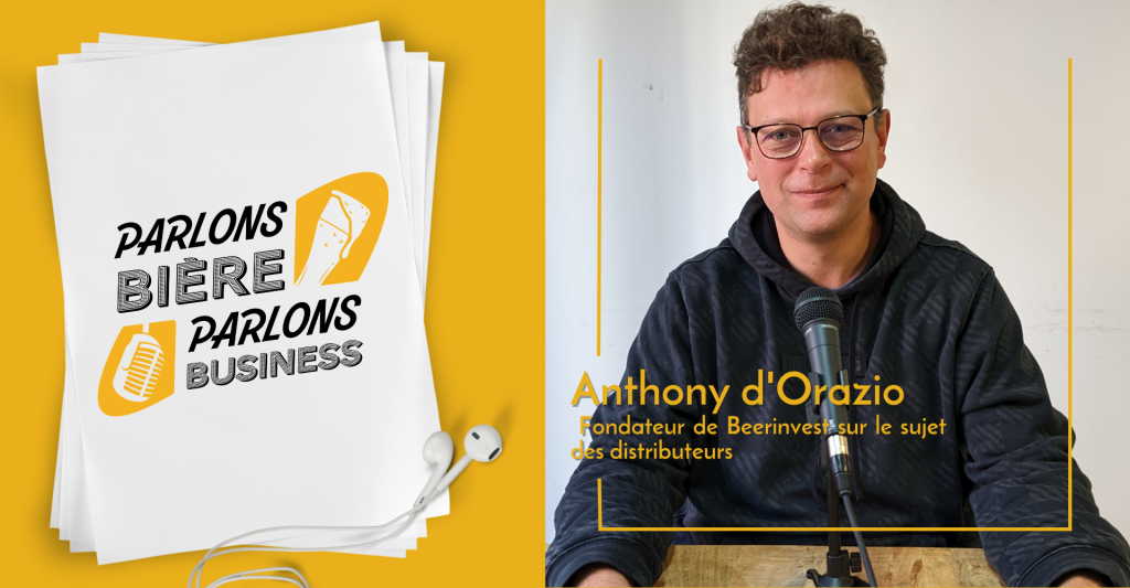 Parlons bière, Parlons Business #1 Les distributeurs avec Anthony d'Orazio