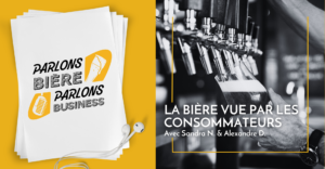 Parlons Bière, Parlons Business #10 La bière vue par les consommateurs avec Sandra N. (34 ans) et Alexandre D. (37 ans)